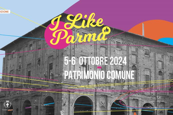 I like Parma. Un patrimonio da vivere  -   Sabato 5 e domenica 6 ottobre 2024