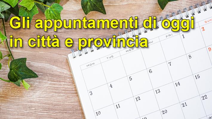 Gli appuntamenti di oggi, mercoled&igrave; 8 aprile, in citt&agrave; e provincia