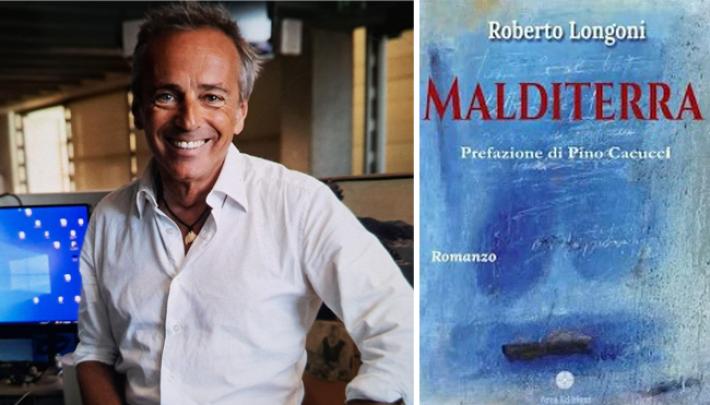 Roberto Longoni &laquo;Malditerra&raquo;, l'epopea della generazione inutile 