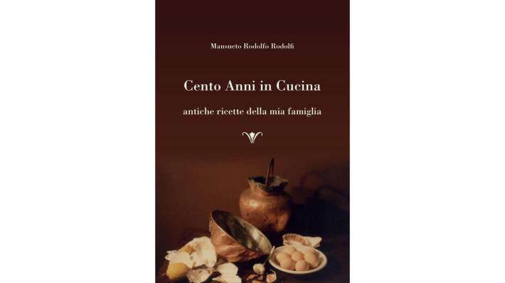 &laquo;Cento anni in cucina&raquo;, in un libro le ricette dei Rodolfi e dei Belloni