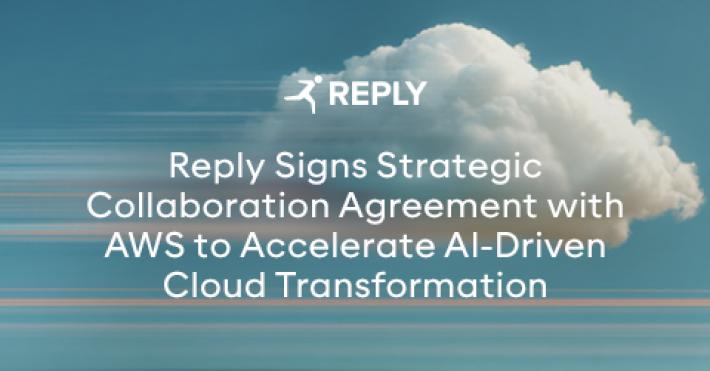 Comunicato Stampa: Reply annuncia l&rsquo;avvio di una collaborazione strategica con AWS