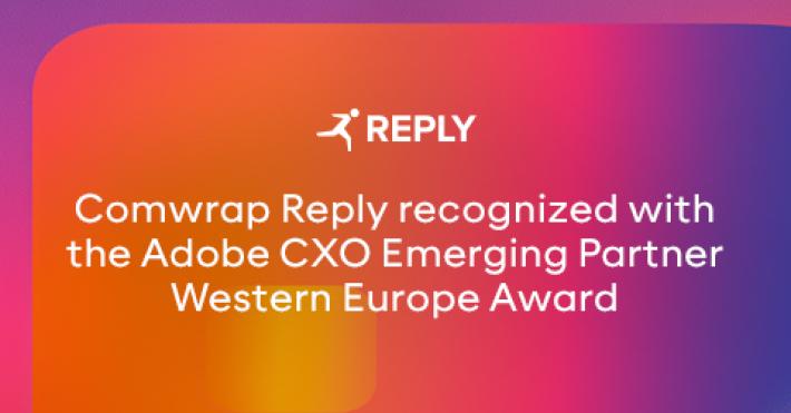 Comunicato Stampa: Comwrap Reply riconosciuta con l&rsquo;Adobe CXO Emerging Partner Western Europe Award