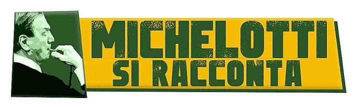 'Michelotti si racconta'