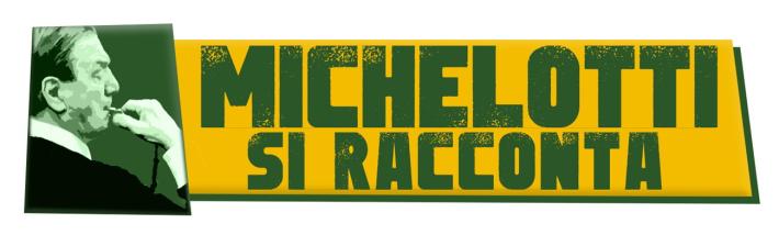Michelotti si racconta