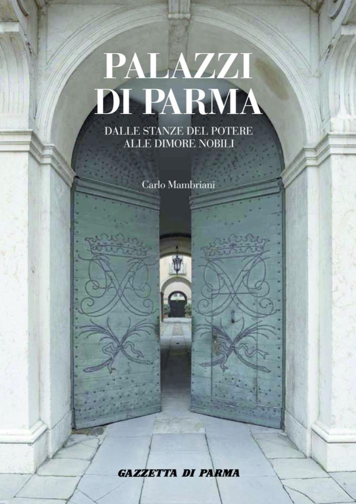 Alla scoperta dei pi&ugrave; bei palazzi di Parma: dalle 18 segui qui la diretta