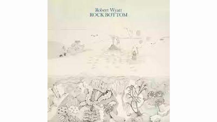 “Rock bottom”, le "esplorazioni" di  Robert Wyatt