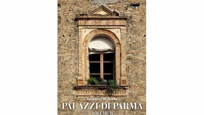 Palazzi di Parma.  Esce il secondo volume: racconta  ventidue  dimore
