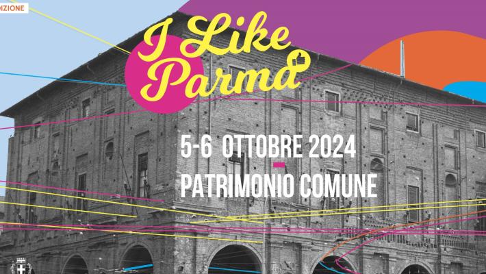 I like Parma. Un patrimonio da vivere  -   Sabato 5 e domenica 6 ottobre 2024