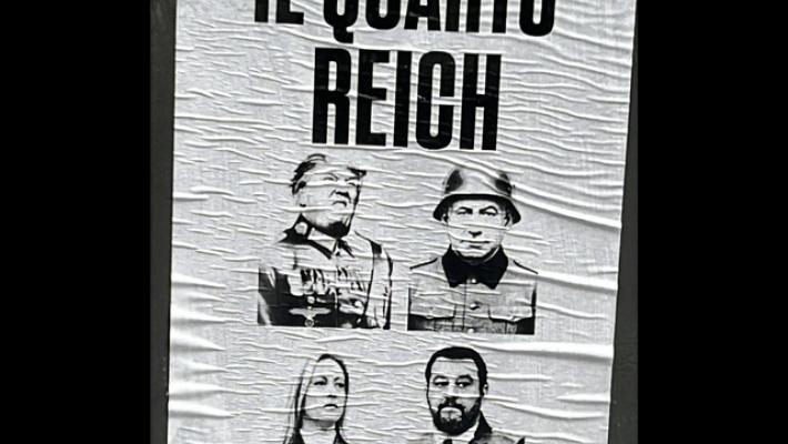 Manifesti con Trump, Netanyahu, Meloni e Salvini 'Quarto Reich'