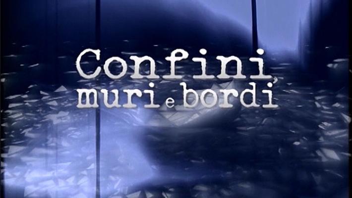 "Confini, muri e bordi"