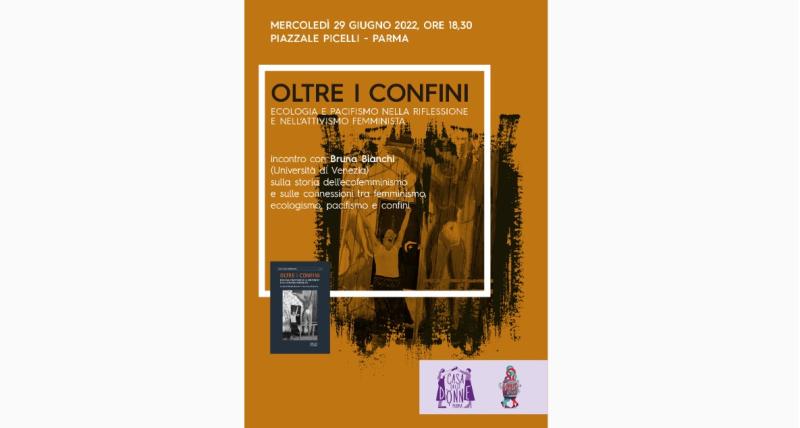  OLTRE I CONFINI Ecologia e pacifismo nella riflessione e nell&rsquo;attivismo femminista di Bruna Bianchi e Francesca Casafina
