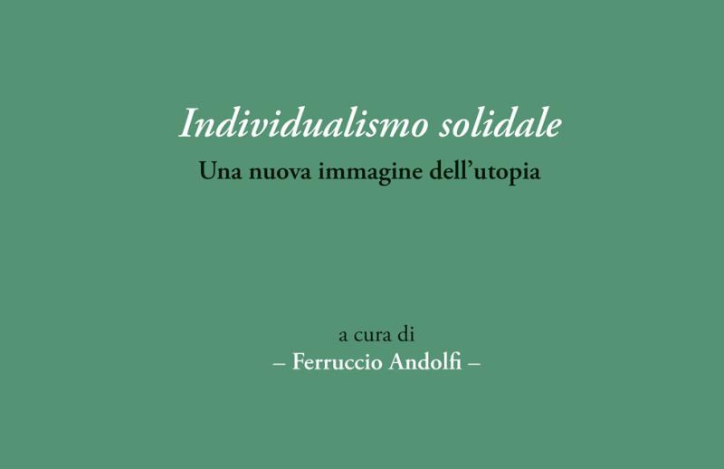 Individualismo solidale. Una nuova immagine dell&rsquo;utopia