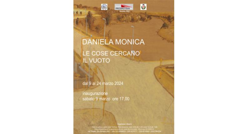 "Le cose cercano il vuoto" - Opere di Daniela Monica - presso galleria Spazioarte prospettiva16 di Boretto (re) dal 9 al 24 marzo 2024
