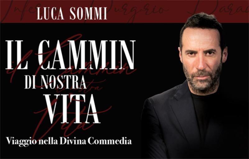 Luca Sommi porta a teatro &laquo;Il cammin di nostra vita&raquo;