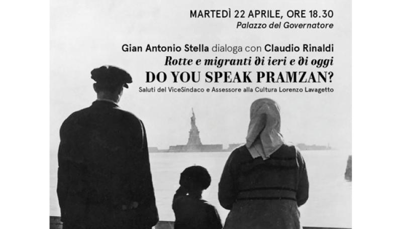Marted&igrave; 22 aprile alle 18.30 a Palazzo del Governatore Gian Antonio Stella e Claudio Rinaldi: do you speak Pramz&agrave;n?