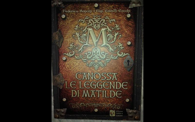 &ldquo;Canossa. Le leggende di Matilde&rdquo;, di Federica Soncini e Gigi Cavalli Cocchi