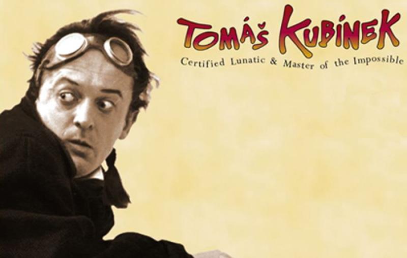 Tomas Kubinek "Certified Lunatic & Master of the Impossible"