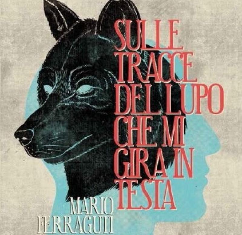  "Sulle tracce del lupo che mi gira in testa" 