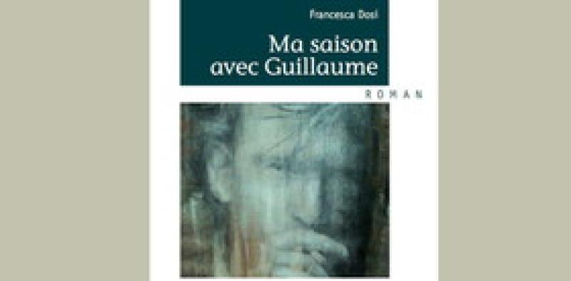 &ldquo;Ma saison avec Guillaume&rdquo;  Soci&eacute;t&eacute; des &Eacute;crivains, 2013 
