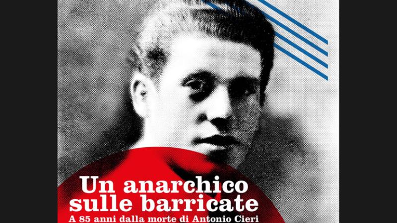Un anarchico sulle barricate. Iniziativa per ricordare Antonio Cieri a 85 anni dalla morte in Spagna
