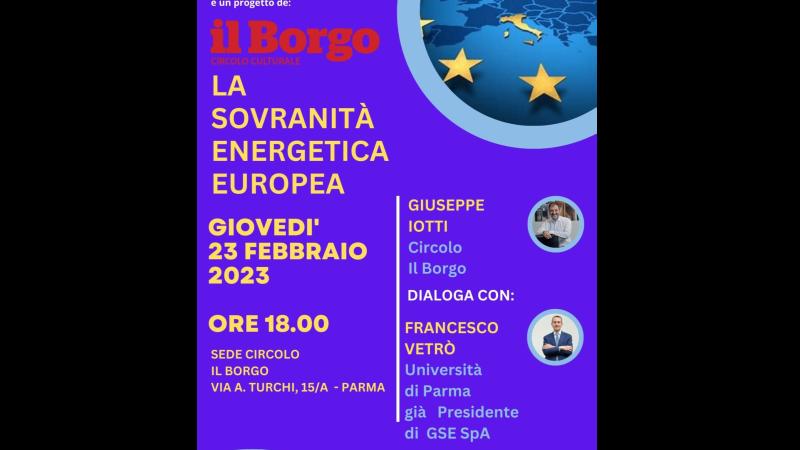 Giovedì 23 Febbraio alle ore 18:00 al Borgo "La sovranità energetica europea " con il prof. Francesco vetrò dell'università di Parma