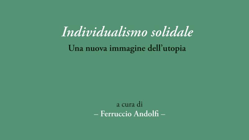 Individualismo solidale. Una nuova immagine dell’utopia