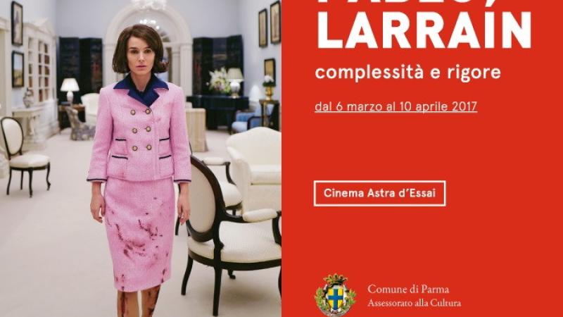 Rassegna "Pablo Larraín - Complessità e rigore"