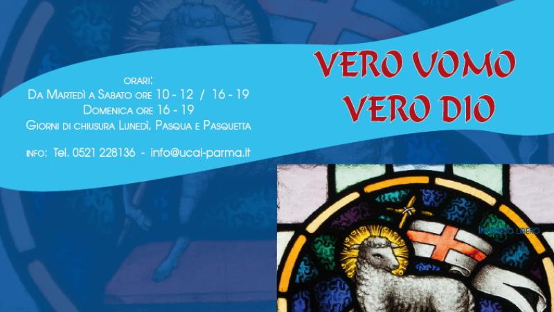 Vero uomo. Vero Dio. Dodicesima Biennale di Arte Sacra dell'UCAI di Parma.