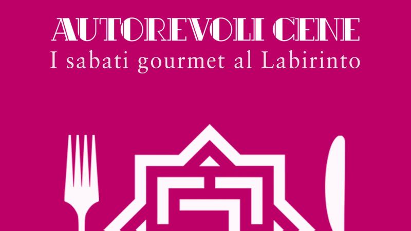"Autorevoli cene"  al  Labirinto 