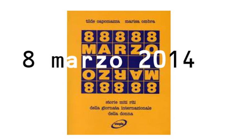 8 marzo 2014: o lo vivi o lo scordi