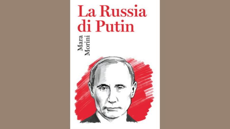 "La Russia di Putin" nel libro di Mara Morini