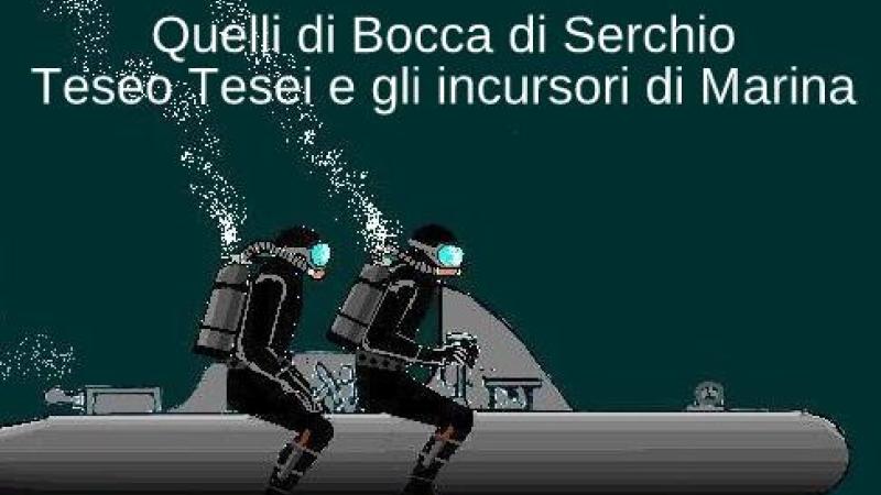 "Quelli di Bocca di Serchio" - Teseo Tesei e gli incursori della Marina 