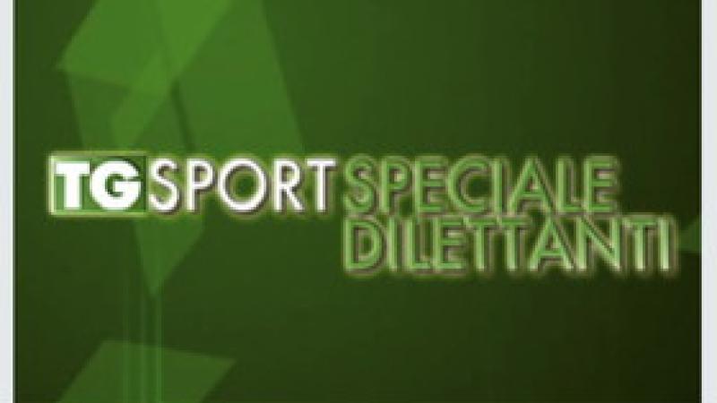Tg Sport - Speciale Dilettanti